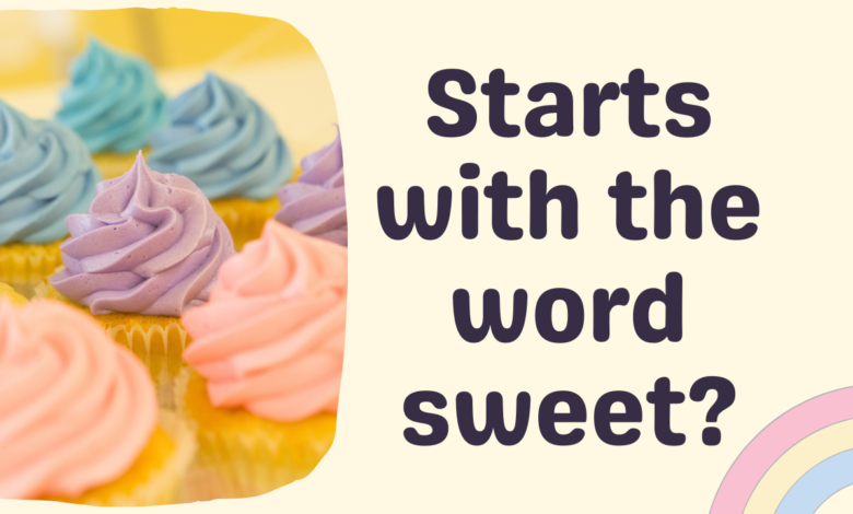 starts with the word sweet?
